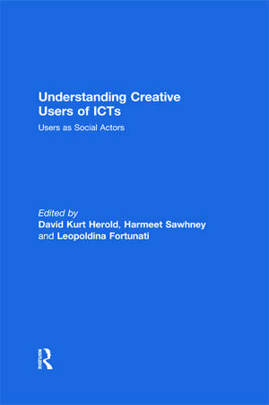 Understanding Creative Users of ICTs: Users as Social Actors de David Kurt Herold