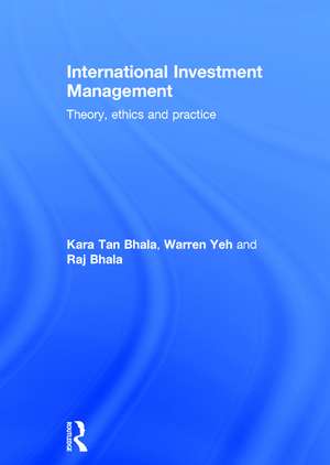 International Investment Management: Theory, ethics and practice de Kara Tan Bhala