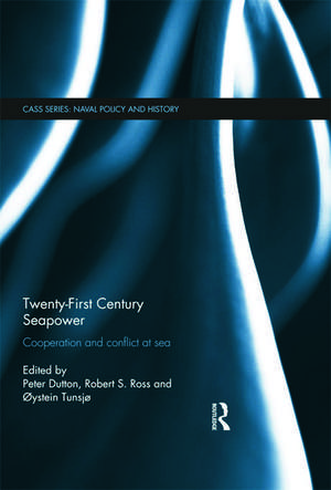 Twenty-First Century Seapower: Cooperation and Conflict at Sea de Peter Dutton