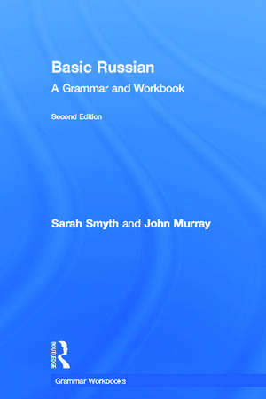 Basic Russian: A Grammar and Workbook de Sarah Smyth