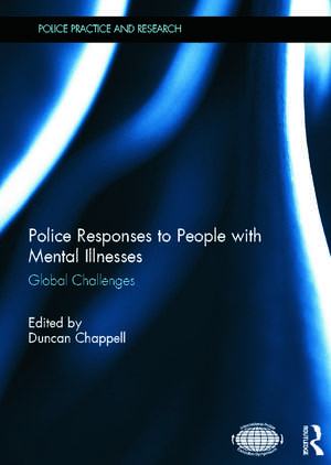 Police Responses to People with Mental Illnesses: Global Challenges de Duncan Chappell