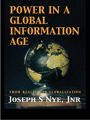 Power in the Global Information Age: From Realism to Globalization de Joseph S. Nye Jr.