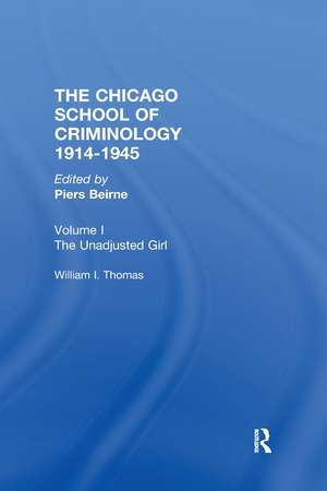 Chicago School Criminology Vol 1: The Unadjusted Girl by William I. Thomas de Piers Beirne