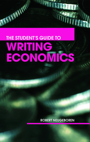 The Student's Guide to Writing Economics de Robert H. Neugeboren