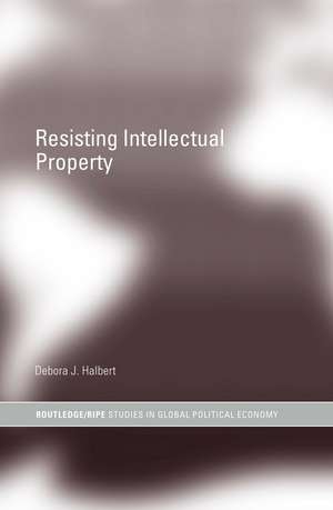 Resisting Intellectual Property de Debora J. Halbert