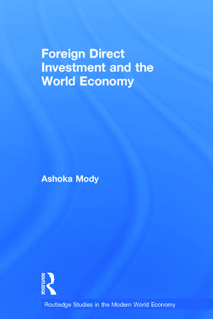 Foreign Direct Investment and the World Economy de Ashoka Mody