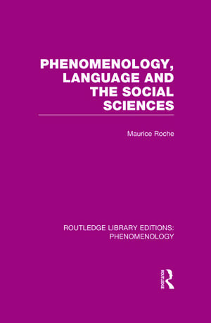 Phenomenology, Language and the Social Sciences de Maurice Roche