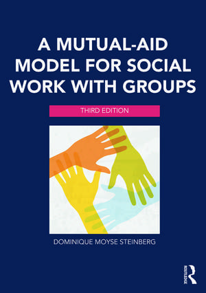 A Mutual-Aid Model for Social Work with Groups de Dominique Moyse Steinberg