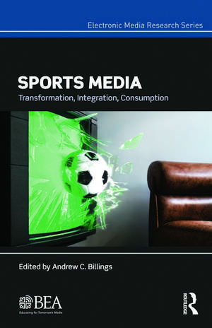 Sports Media: Transformation, Integration, Consumption de Andrew Billings