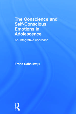 The Conscience and Self-Conscious Emotions in Adolescence: An integrative approach de Frans Schalkwijk