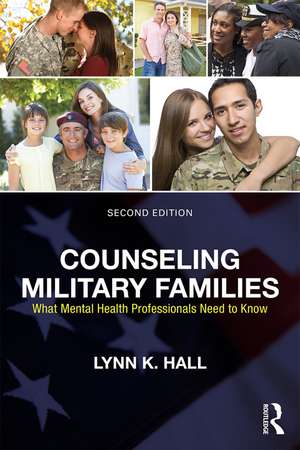 Counseling Military Families: What Mental Health Professionals Need to Know de Lynn K. Hall