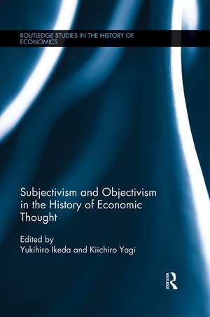 Subjectivism and Objectivism in the History of Economic Thought de Kiichiro Yagi