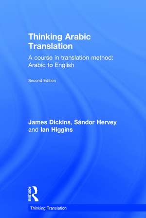 Thinking Arabic Translation: A Course in Translation Method: Arabic to English de James Dickins