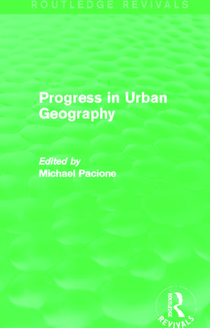 Progress in Urban Geography (Routledge Revivals) de Michael Pacione