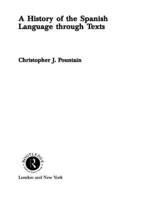 A History of the Spanish Language through Texts de Christopher Pountain