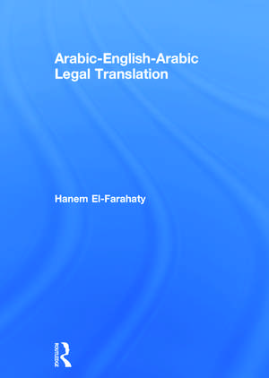 Arabic-English-Arabic Legal Translation de Hanem El-Farahaty