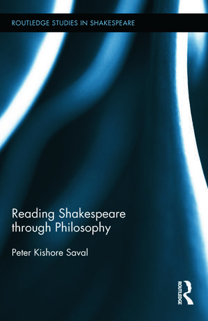 Reading Shakespeare through Philosophy de Peter Kishore Saval