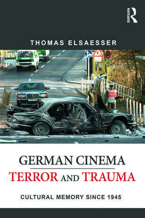 German Cinema - Terror and Trauma: Cultural Memory Since 1945 de Thomas Elsaesser