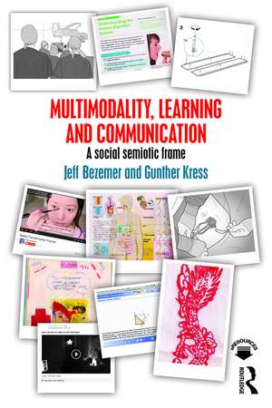 Multimodality, Learning and Communication: A social semiotic frame de Jeff Bezemer