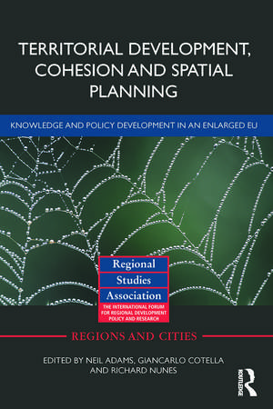 Territorial Development, Cohesion and Spatial Planning: Knowledge and policy development in an enlarged EU de Neil Adams