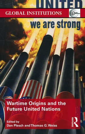 Wartime Origins and the Future United Nations de Dan Plesch