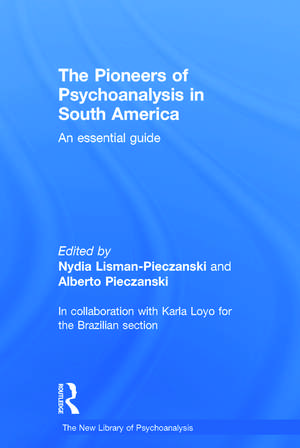 The Pioneers of Psychoanalysis in South America: An essential guide de Nydia Lisman-Pieczanski