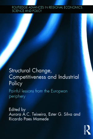 Structural Change, Competitiveness and Industrial Policy: Painful Lessons from the European Periphery de Aurora Teixeira