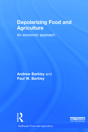 Depolarizing Food and Agriculture: An Economic Approach de Andrew Barkley