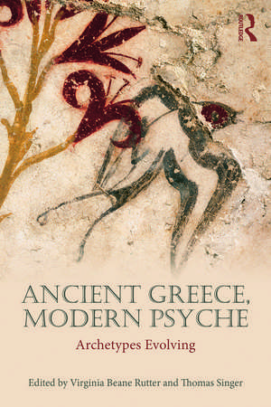 Ancient Greece, Modern Psyche: Archetypes Evolving de Virginia Beane Rutter