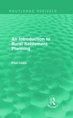 An Introduction to Rural Settlement Planning (Routledge Revivals) de Paul Cloke