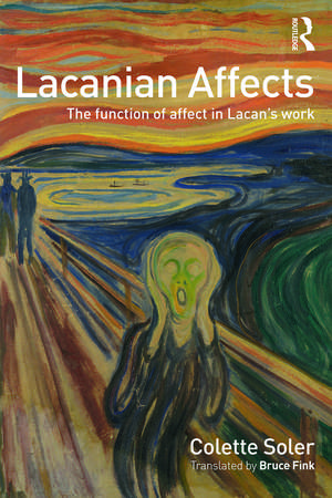 Lacanian Affects: The function of affect in Lacan's work de Colette Soler