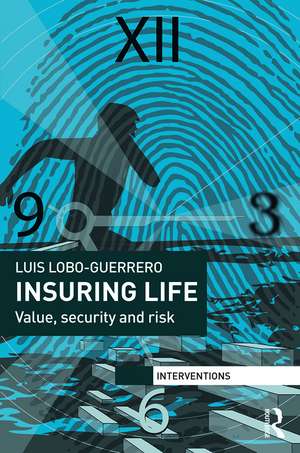 Insuring Life: Value, Security and Risk de Luis Lobo-Guerrero