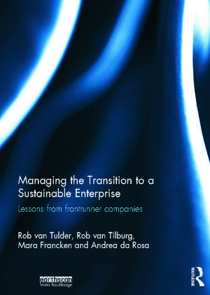 Managing the Transition to a Sustainable Enterprise: Lessons from Frontrunner Companies de Rob van Tulder