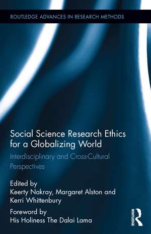 Social Science Research Ethics for a Globalizing World: Interdisciplinary and Cross-Cultural Perspectives de Keerty Nakray