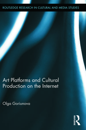 Art Platforms and Cultural Production on the Internet de Olga Goriunova