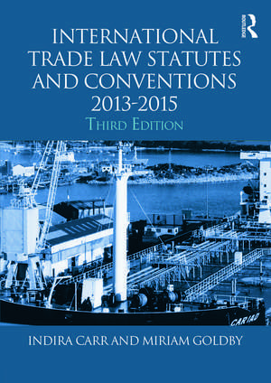 International Trade Law Statutes and Conventions 2013-2015 de Indira Carr