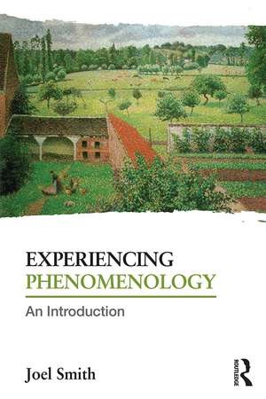 Experiencing Phenomenology: An Introduction de Joel Smith