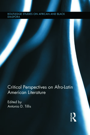 Critical Perspectives on Afro-Latin American Literature de Antonio D. Tillis