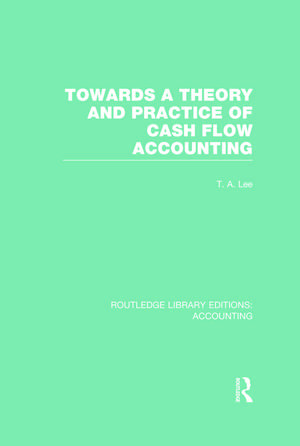 Towards a Theory and Practice of Cash Flow Accounting (RLE Accounting) de T. Lee