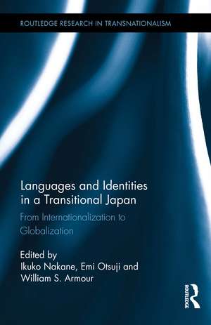 Languages and Identities in a Transitional Japan: From Internationalization to Globalization de Ikuko Nakane