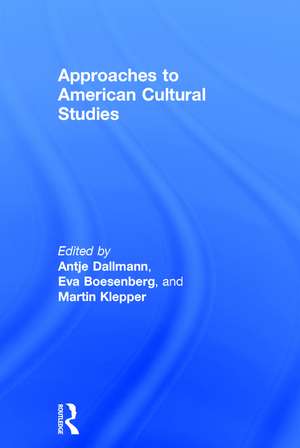 Approaches to American Cultural Studies de Antje Dallmann