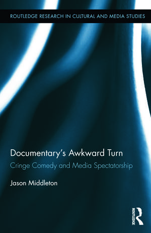 Documentary's Awkward Turn: Cringe Comedy and Media Spectatorship de Jason Middleton