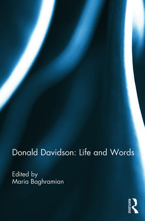 Donald Davidson: Life and Words de Maria Baghramian