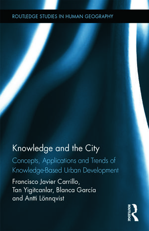 Knowledge and the City: Concepts, Applications and Trends of Knowledge-Based Urban Development de Francisco Javier Carrillo