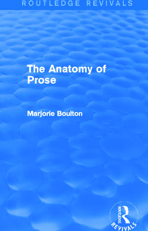 The Anatomy of Prose (Routledge Revivals) de Marjorie Boulton