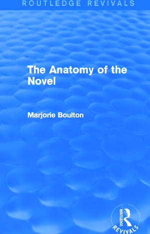 The Anatomy of the Novel (Routledge Revivals) de Marjorie Boulton