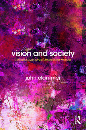 Vision and Society: Towards a Sociology and Anthropology from Art de John Clammer