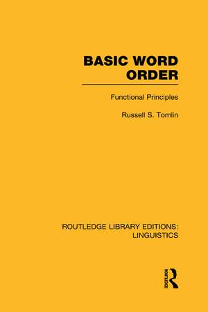 Basic Word Order (RLE Linguistics B: Grammar): Functional Principles de Russell S Tomlin