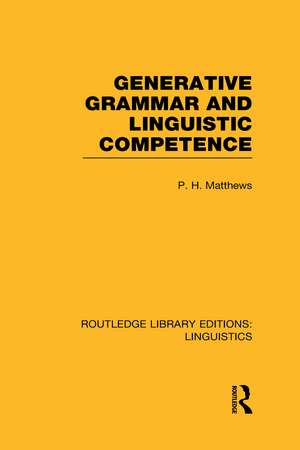 Generative Grammar and Linguistic Competence (RLE Linguistics B: Grammar) de P. H. Matthews