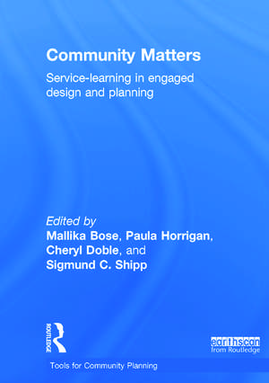 Community Matters: Service-Learning in Engaged Design and Planning de Mallika Bose